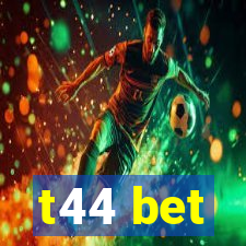 t44 bet